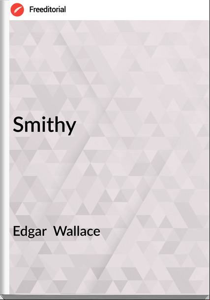 Edgar  Wallace - Smithy