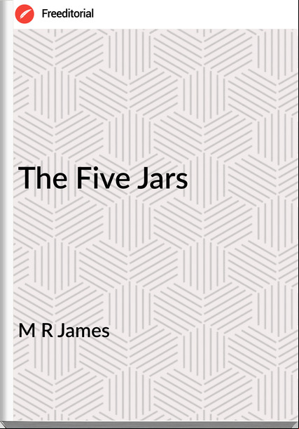 M R James - The Five Jars