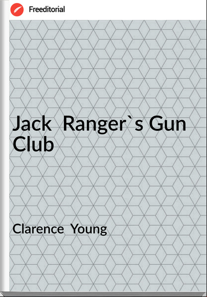 Clarence  Young - Jack  Ranger's Gun Club