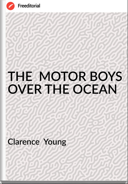 Clarence  Young THE  MOTOR BOYS OVER THE OCEAN
