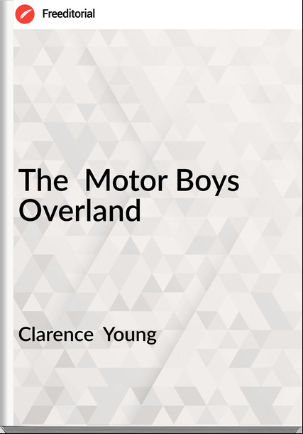 Clarence  Young - The  Motor Boys Overland