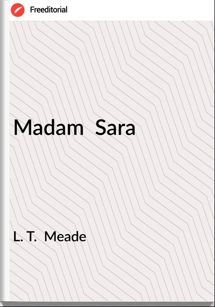 L. T.  Meade - Madam  Sara