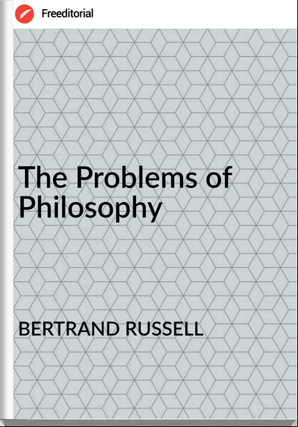 BERTRAND RUSSELL - The Problems of Philosophy