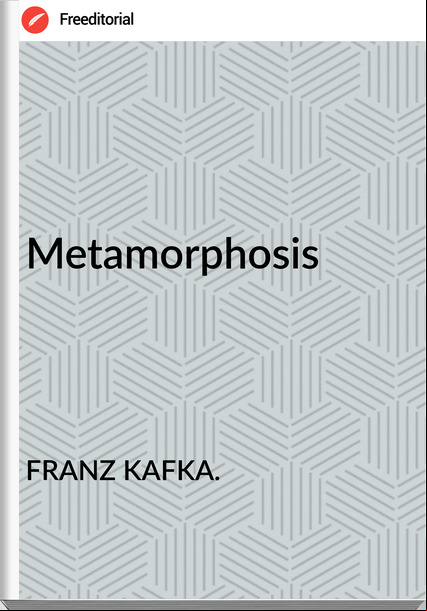 FRANZ KAFKA. Metamorphosis