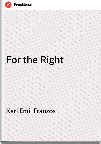 Karl Emil Franzos - For the Right