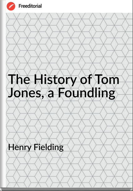  Henry Fielding - The History of Tom Jones, a Foundling
