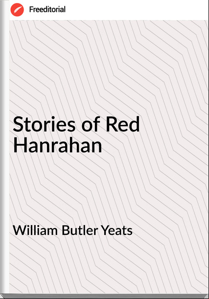 William Butler Yeats Stories of Red Hanrahan