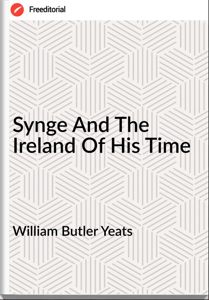 William Butler Yeats Synge And The Ireland Of His Time