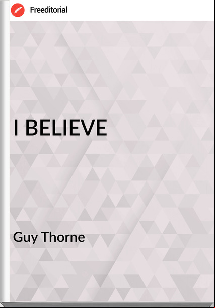  Guy Thorne - I BELIEVE