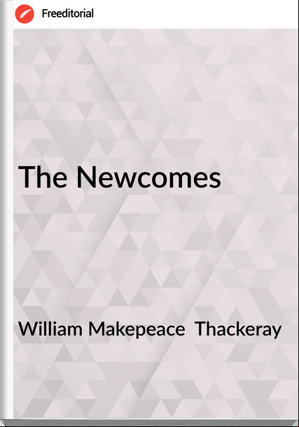 William Makepeace  Thackeray - The Newcomes