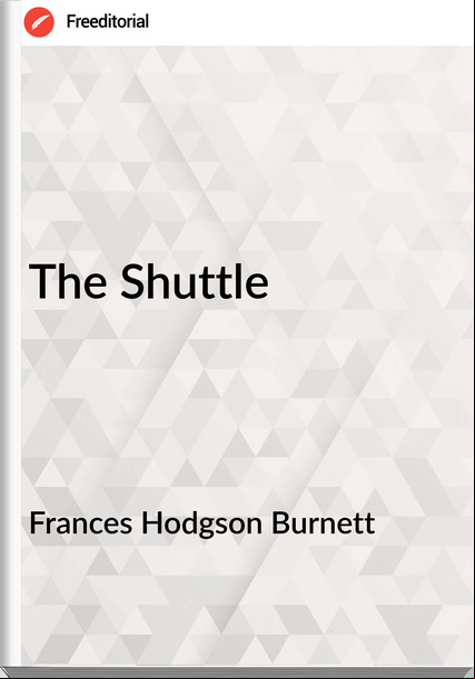  s Hodgson Burnett - The Shuttle
