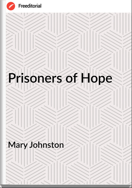  Mary Johnston - Prisoners of Hope