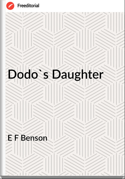 E F Benson Dodo's Daughter
