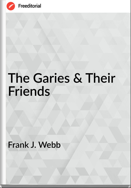  Frank J. Webb - The Garies & Their Friends