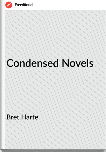 Bret Harte - Condensed Novels