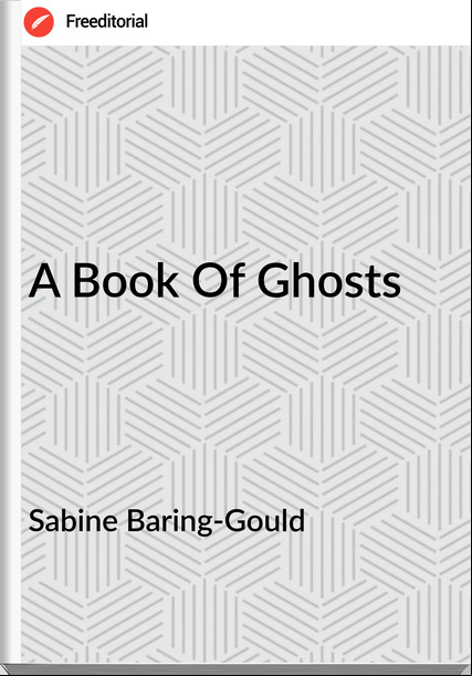  Sabine Baring-Gould - A Book Of Ghosts