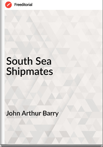  John Arthur Barry - South Sea Shipmates