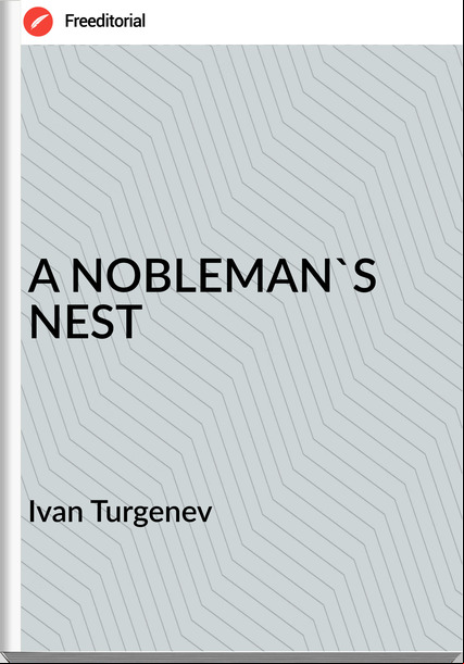 Ivan Turgenev - A NOBLEMAN'S NEST