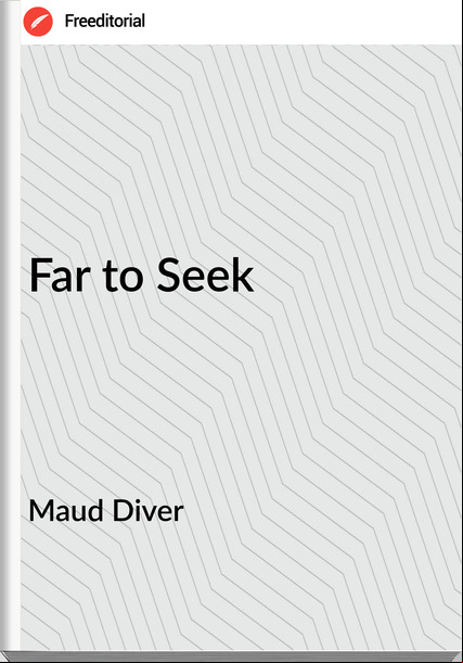  Maud Diver - Far to Seek