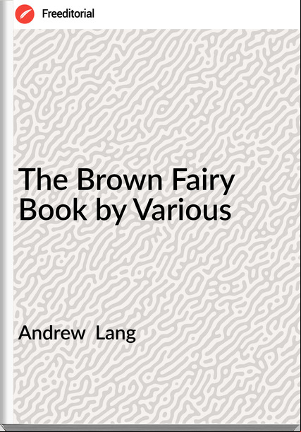 Andrew Lang The Brown Fairy Book by Various