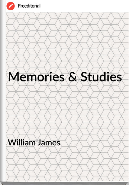  William James - Memories & Studies