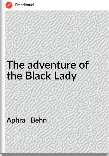 Aphra   Behn - The adventure of the Black Lady