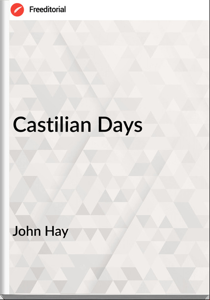  John Hay - Castilian Days