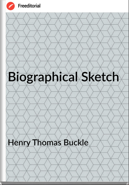  Henry Thomas Buckle - Biographical Sketch