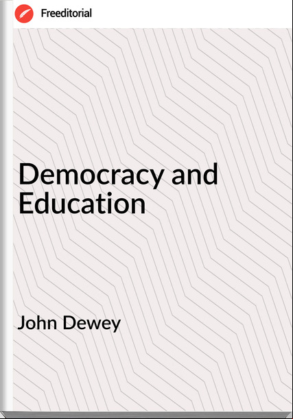  John Dewey - Democracy and Education