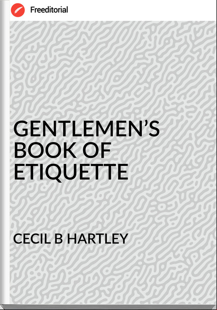 CECIL B HARTLEY - GENTLEMEN’S BOOK OF ETIQUETTE