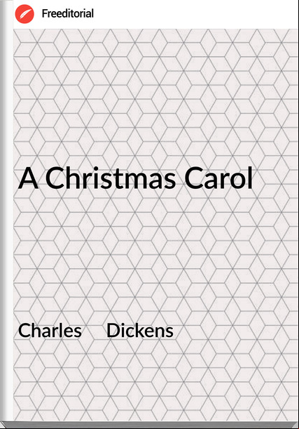 Charles     Dickens - A Christmas Carol