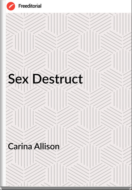Carina Allison - Sex Destruct
