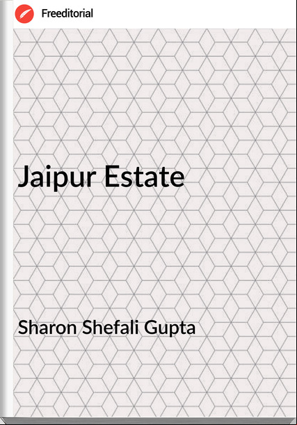 Sharon Shefali Gupta - Jaipur Estate