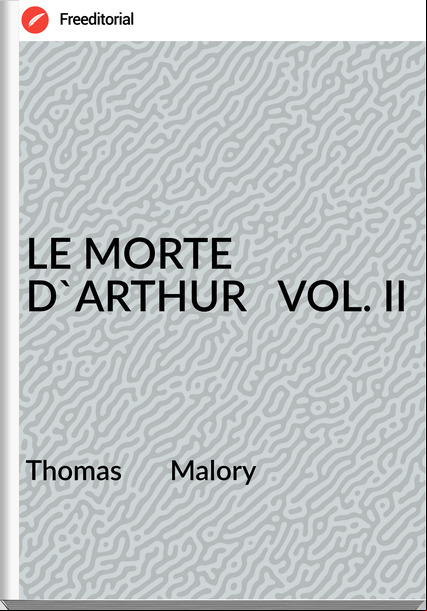 Thomas Malory LE MORTE D'ARTHUR VOL. II