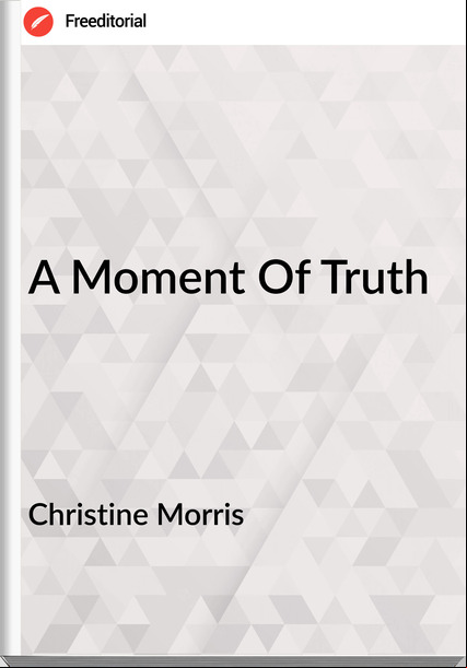 Christine Morris  - A Moment Of Truth