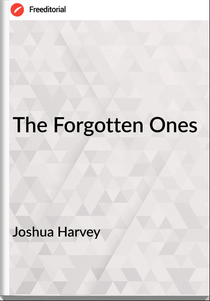 Joshua Harvey - The Forgotten Ones