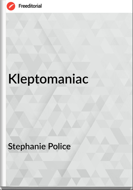 Stephanie Police - Kleptomaniac