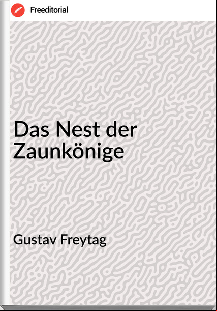 Gustav Freytag - Das Nest der Zaunkönige