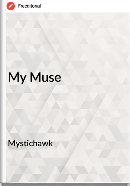 Mystichawk - My Muse