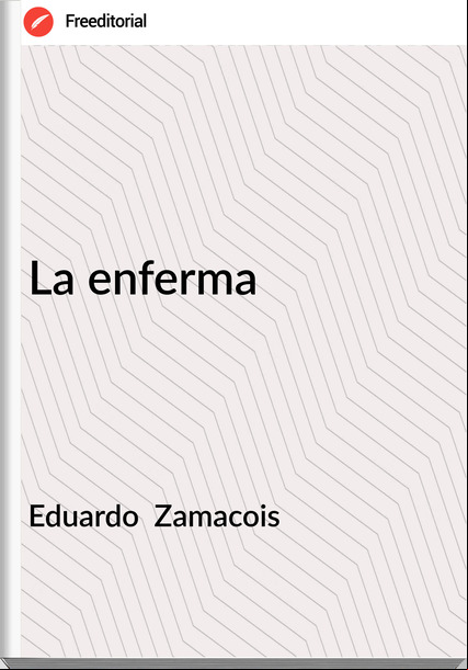 Eduardo Zamacois La enferma