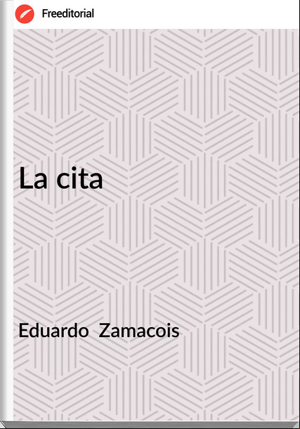 Eduardo  Zamacois - La cita