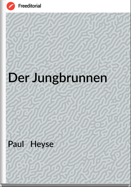 Paul   Heyse - Der Jungbrunnen