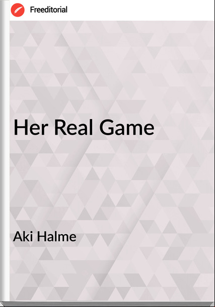 Aki Halme - Her Real Game