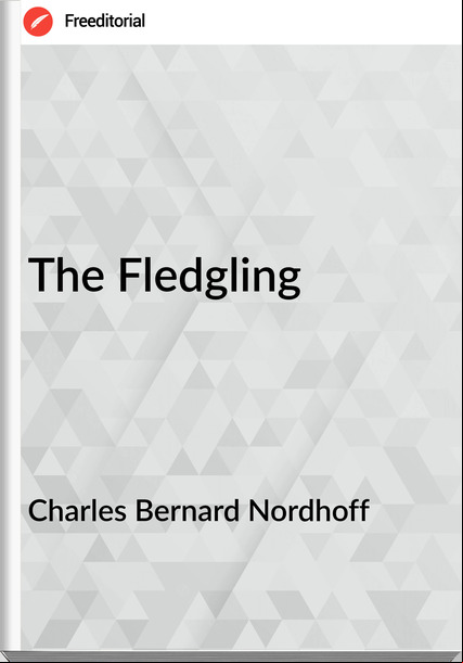Charles Bernard Nordhoff - The Fledgling