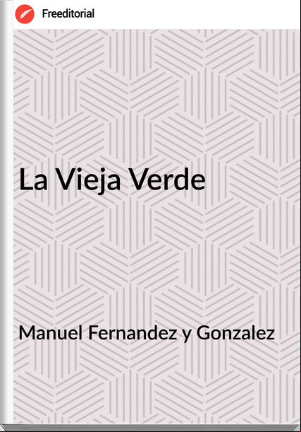 Manuel Fernandez y Gonzalez La Vieja Verde