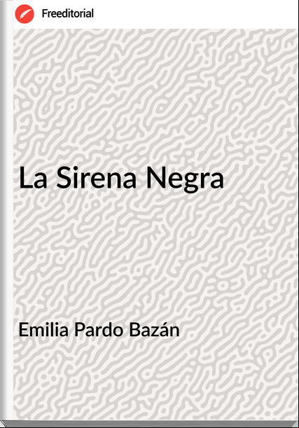 Emilia Pardo Bazán - La Sirena Negra