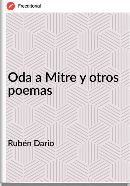 Rubén Dario Oda a Mitre y otros poemas