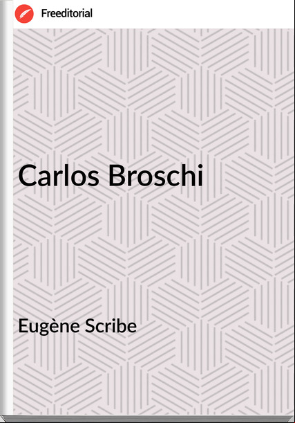 Eugène Scribe Carlos Broschi