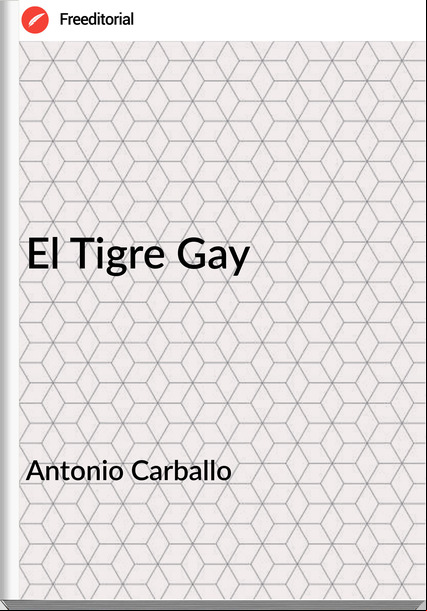 Antonio Carballo - El Tigre Gay