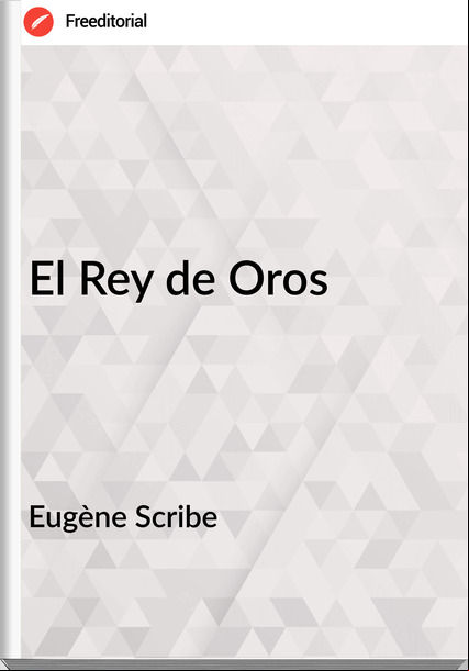 Eugène Scribe El Rey de Oros